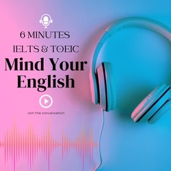 管好你的英文!Mind Your English • 6分鐘TOEIC·時事·生活英文